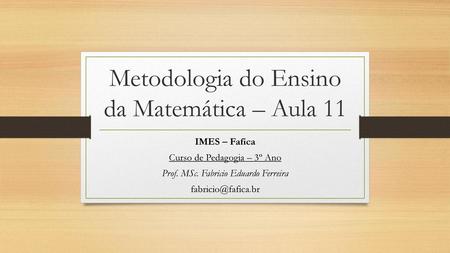 Metodologia do Ensino da Matemática – Aula 11