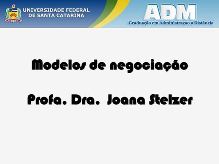 Modelos de negociação Profa. Dra. Joana Stelzer