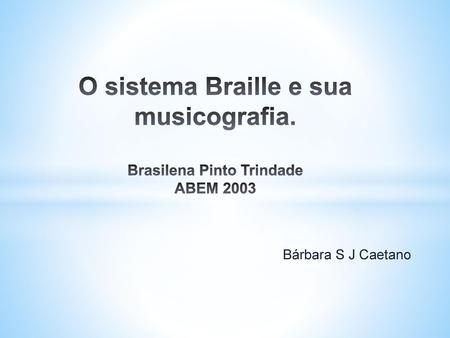 O sistema Braille e sua musicografia
