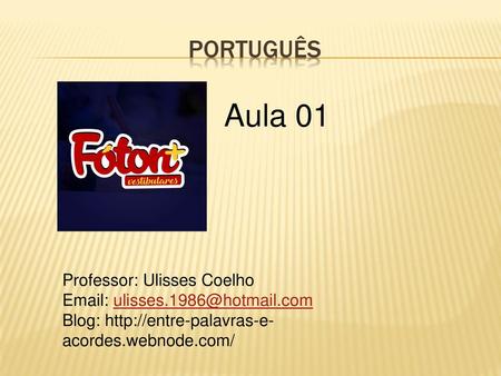 Aula 01 Português Professor: Ulisses Coelho