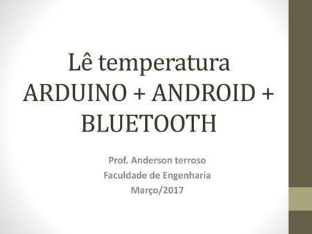 Lê temperatura ARDUINO + ANDROID + BLUETOOTH
