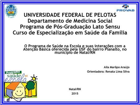 UNIVERSIDADE FEDERAL DE PELOTAS Departamento de Medicina Social Programa de Pós-Graduação Lato Sensu Curso de Especialização em Saúde da Família O Programa.