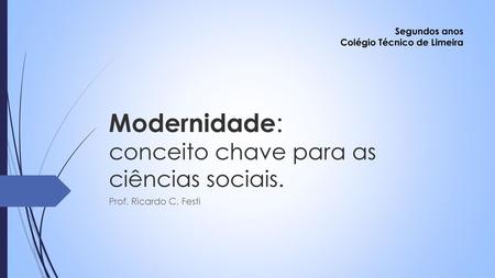 Modernidade: conceito chave para as ciências sociais.