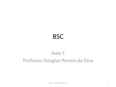 Aula 5 Professor Douglas Pereira da Silva