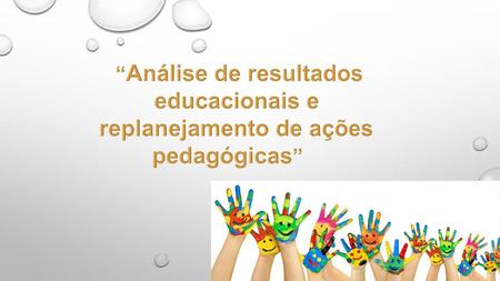 “Análise de resultados educacionais e replanejamento de ações pedagógicas”
