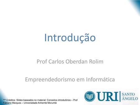 Prof Carlos Oberdan Rolim Empreendedorismo em Informática
