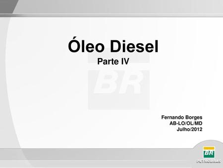 Óleo Diesel Parte IV Fernando Borges AB-LO/OL/MD Julho/2012.