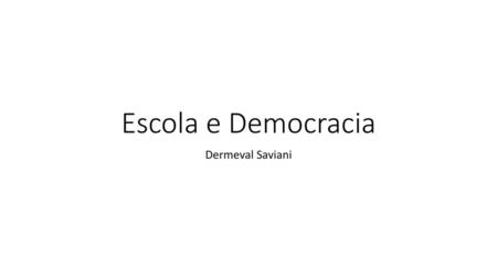 Escola e Democracia Dermeval Saviani.