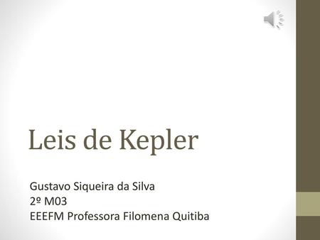 Leis de Kepler Gustavo Siqueira da Silva 2º M03