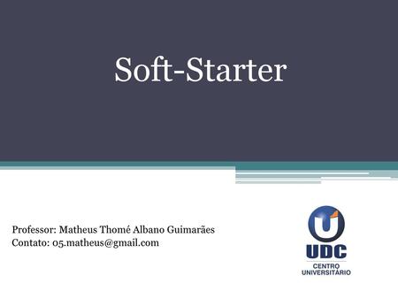 Soft-Starter Professor: Matheus Thomé Albano Guimarães