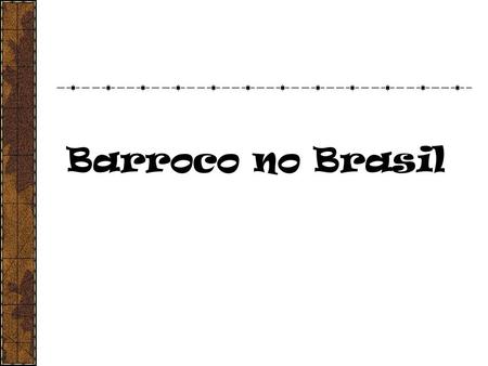 Barroco no Brasil.