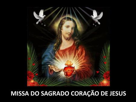 MISSA DO SAGRADO CORAÇÃO DE JESUS