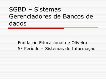 SGBD – Sistemas Gerenciadores de Bancos de dados