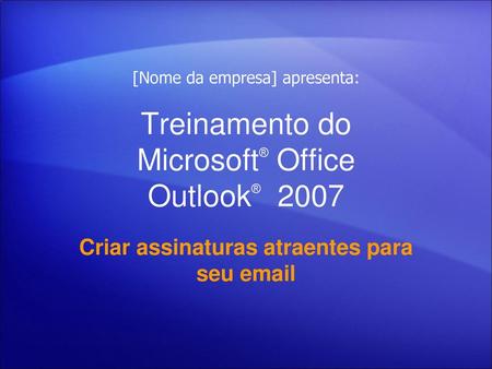 Treinamento do Microsoft® Office Outlook® 2007