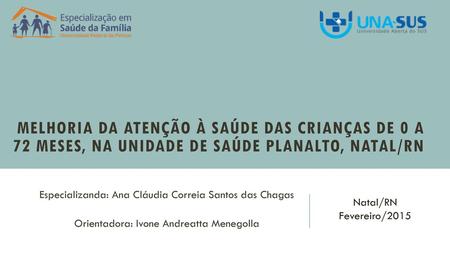 Especializanda: Ana Cláudia Correia Santos das Chagas