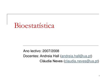 Bioestatística Ano lectivo: 2007/2008
