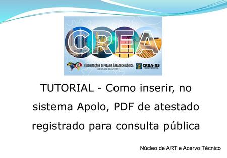 TUTORIAL - Como inserir, no sistema Apolo, PDF de atestado registrado para consulta pública Núcleo de ART e Acervo Técnico.