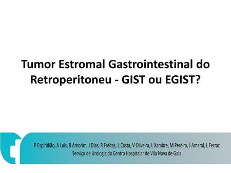 Tumor Estromal Gastrointestinal do Retroperitoneu - GIST ou EGIST?
