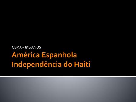 América Espanhola Independência do Haiti