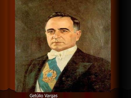 Getúlio Vargas.