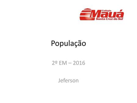População 2º EM – 2016 Jeferson.