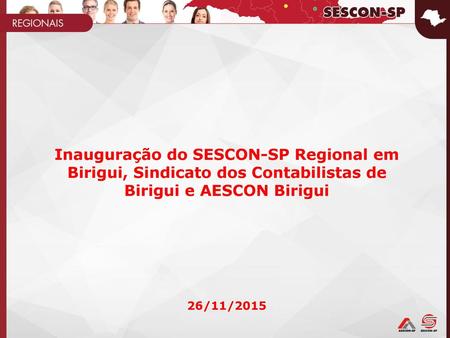 Inauguração do SESCON-SP Regional em Birigui, Sindicato dos Contabilistas de Birigui e AESCON Birigui 26/11/2015.