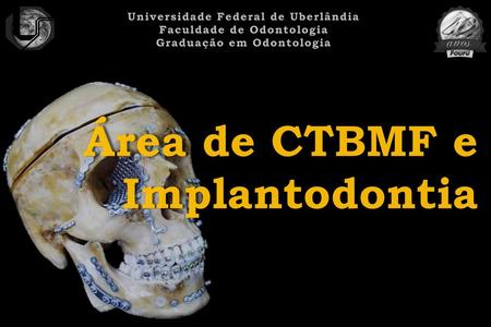 Área de CTBMF e Implantodontia