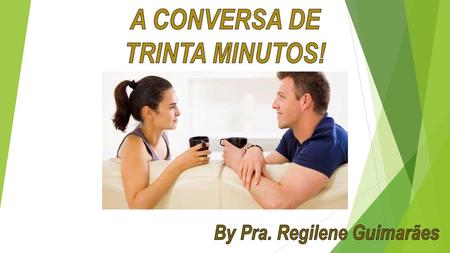 A CONVERSA DE TRINTA MINUTOS!