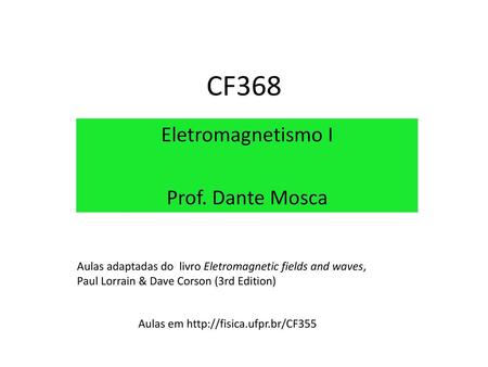 CF368 Eletromagnetismo I Prof. Dante Mosca
