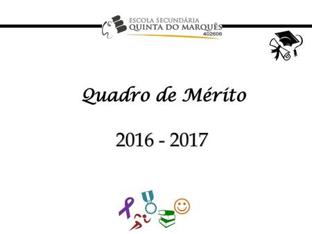 Quadro de Mérito 2016 - 2017    .