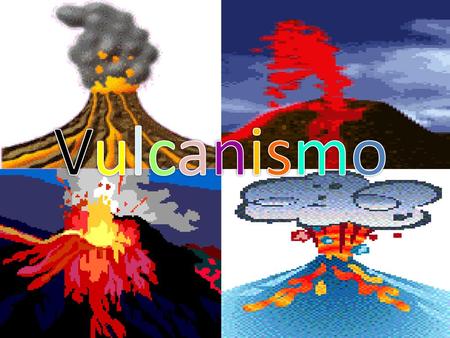 Vulcanismo.