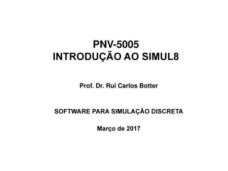 Prof. Dr. Rui Carlos Botter SOFTWARE PARA SIMULAÇÃO DISCRETA