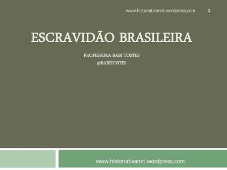 ESCRAVIDÃO BRASILEIRA PROFESSORA BABI