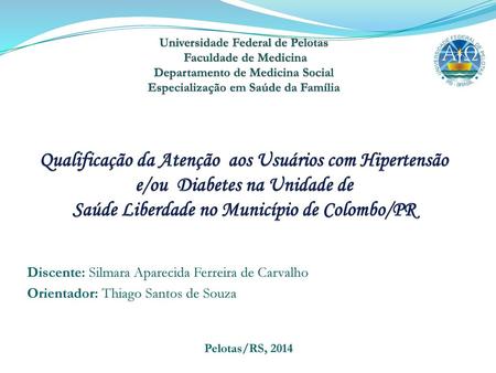   Universidade Federal de Pelotas Faculdade de Medicina Departamento de Medicina Social Especialização em Saúde da Família 	 Qualificação da Atenção.