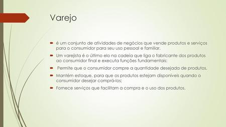 Varejo é um conjunto de atividades de negócios que vende produtos e serviços para o consumidor para seu uso pessoal e familiar. Um varejista é o último.