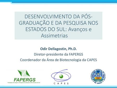 Odir Dellagostin, Ph.D. Diretor-presidente da FAPERGS