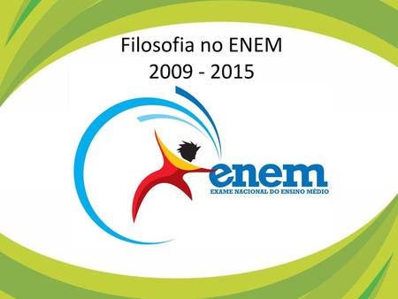 Filosofia no ENEM 2009 - 2015.