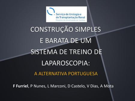 CONSTRUÇÃO SIMPLES E BARATA DE UM SISTEMA DE TREINO DE LAPAROSCOPIA:
