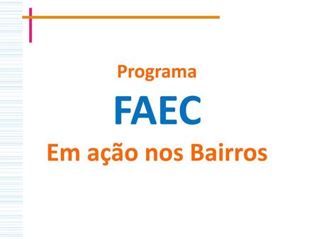 Programa FAEC Em ação nos Bairros.