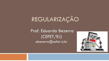 Prof. Eduardo Bezerra (CEFET/RJ)