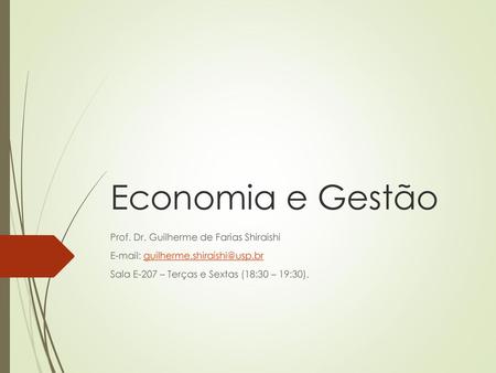 Economia e Gestão Prof. Dr. Guilherme de Farias Shiraishi