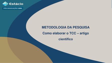 METODOLOGIA DA PESQUISA Como elaborar o TCC – artigo científico