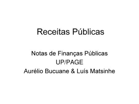 Notas de Finanças Públicas UP/PAGE Aurélio Bucuane & Luís Matsinhe