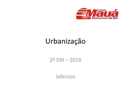 Urbanização 2º EM – 2016 Jeferson.