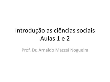 Introdução as ciências sociais Aulas 1 e 2