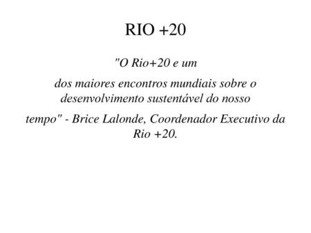 tempo - Brice Lalonde, Coordenador Executivo da Rio +20.