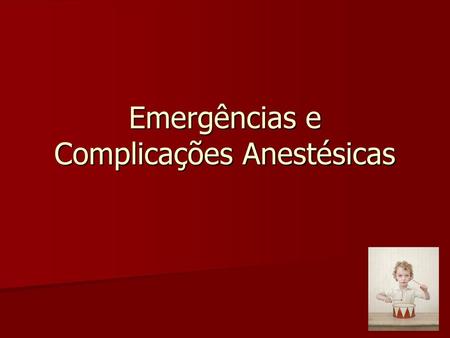 Emergências e Complicações Anestésicas