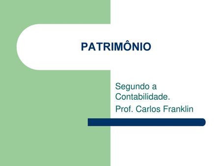 Segundo a Contabilidade. Prof. Carlos Franklin