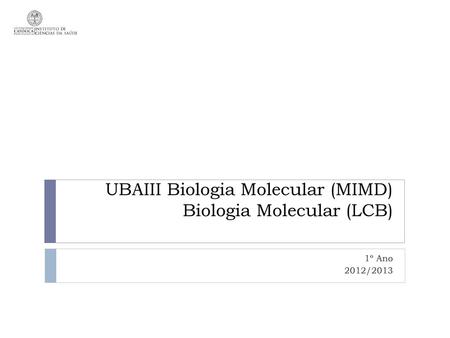 UBAIII Biologia Molecular (MIMD) Biologia Molecular (LCB)
