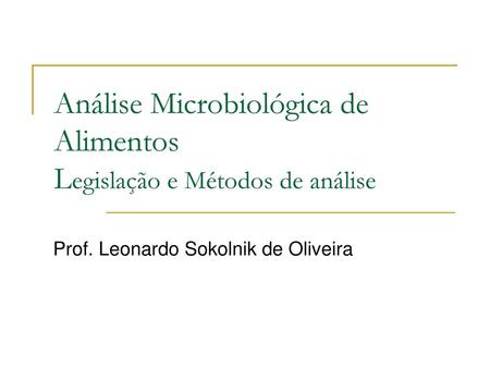 Análise Microbiológica de Alimentos Legislação e Métodos de análise
